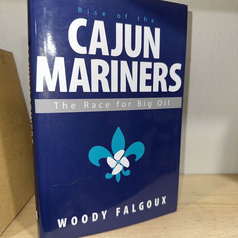 Rise‎ of the Cajun Mariners: The Race for Big Oil****signed****